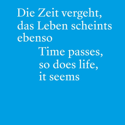 Dieter Roth (Bilingual edition): Die Zeit vergeht, das Leben scheints ebenso. Time Passes, so Does Life, it Seems.