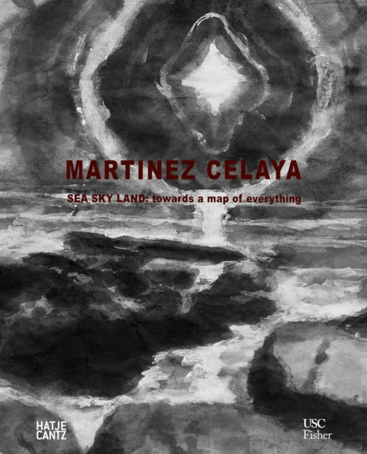 Enrique Martínez Celaya: Sea, Sky, Land: Towards a Map of Everything