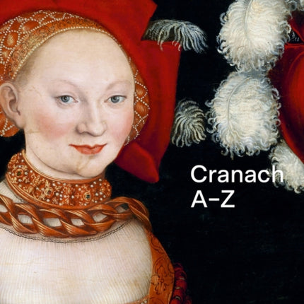 Lucas Cranach: A-Z