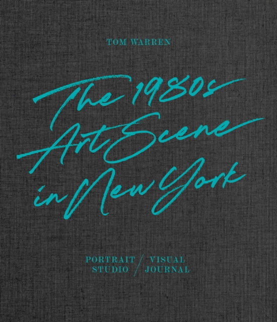 Tom Warren: The 1980s Art Scene in New York