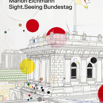 Marion Eichmann (Bilingual edition): Sight.Seeing Bundestag