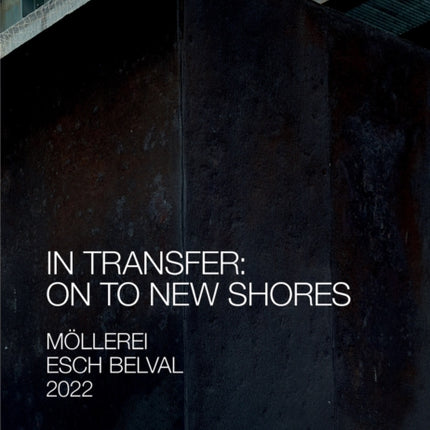 ESCH 2022   Ars Electronica: IN TRANSFER: A New