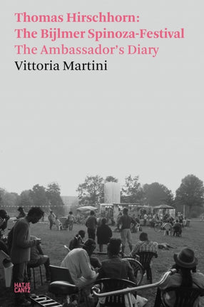 Vittoria Martini: Thomas Hirschhorn: The Bijlmer Spinoza-Festival, The Ambassador's Diary