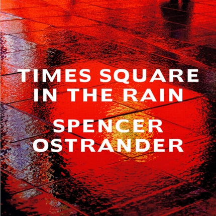 Spencer Ostrander: Time Square in the Rain