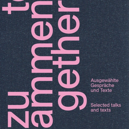 Zusammen / Together (Bilingual edition): Ausgewählte Gespräche und Texte / Selected talks and texts