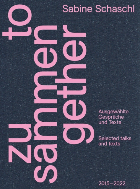 Zusammen / Together (Bilingual edition): Ausgewählte Gespräche und Texte / Selected talks and texts