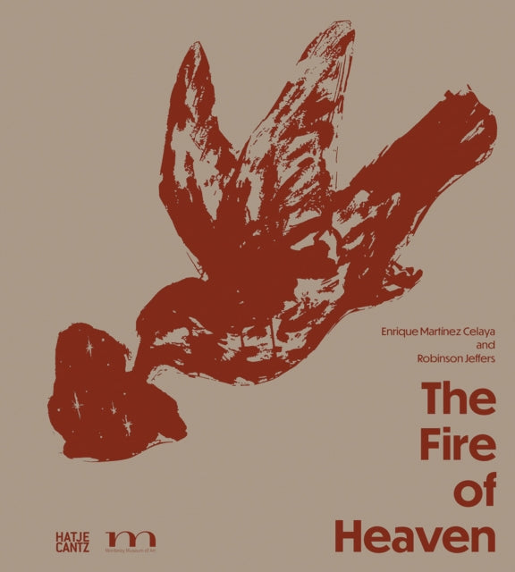 The Fire of Heaven: Enrique Martínez Celaya and Robinson Jeffers