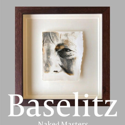 Georg Baselitz: Naked Masters