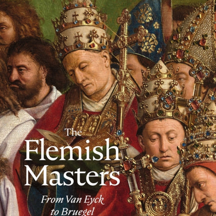 The Flemish Masters From Van Eyck to Bruegel