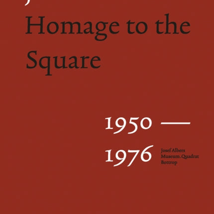 Josef Albers: Homage to the Square 1950–1976