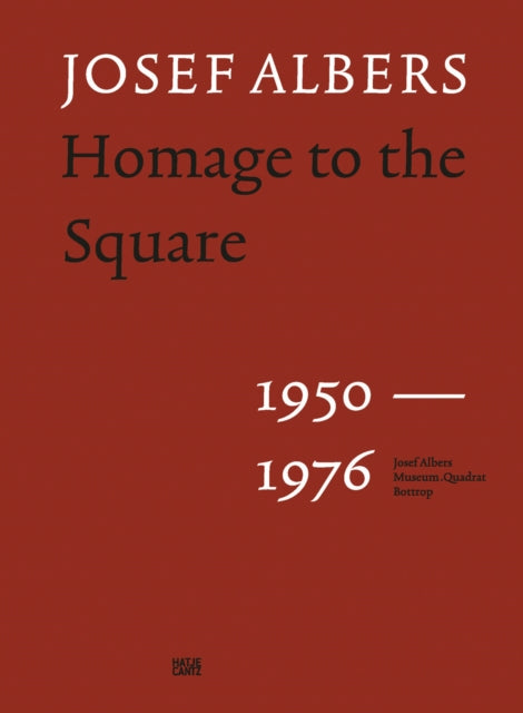 Josef Albers: Homage to the Square 1950–1976