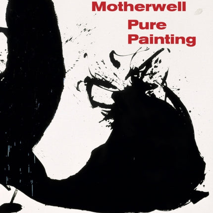 Robert Motherwell: Pure Painting