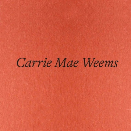 Carrie Mae Weems: Reflections for now