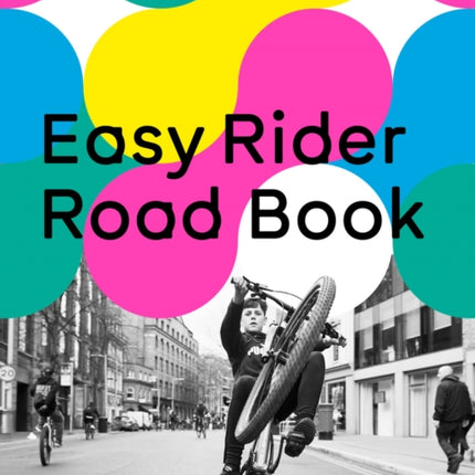 Easy Rider Road Book: A Tour through the Wild and Inspiring Side of Bicycle Culture