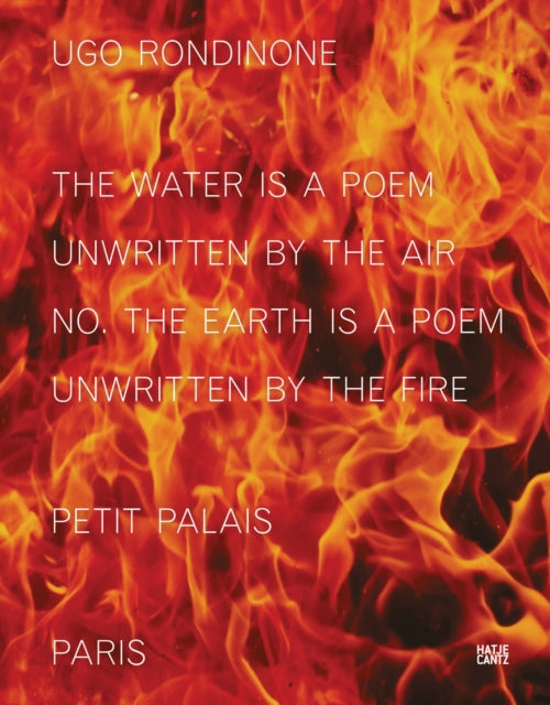 Ugo Rondinone (Bilingual edition): the water is a poem unwritten by the air no. the earth is a poem  unwritten by the fire