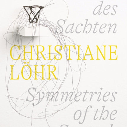 Christiane Löhr: Symmetries of the Smooth (Bilingual edition)