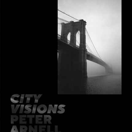 Peter Arnell. City Visions Urban Photography and