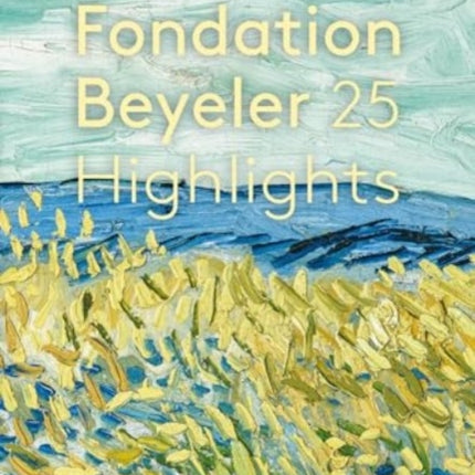 Fondation Beyeler 25 Highlights French edition
