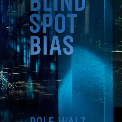 Rolf Walz. Blind Spot Bias