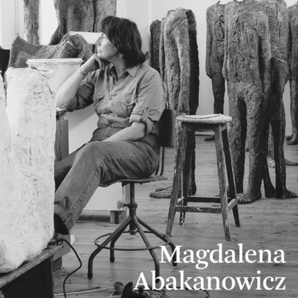 Magdalena Abakanowicz. Human Nature