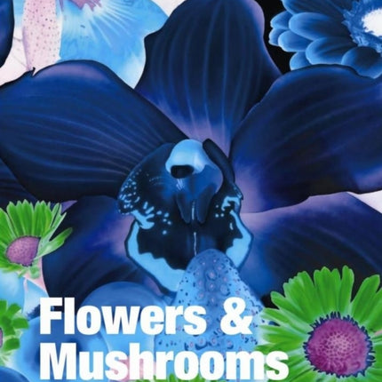 Flowers & Mushrooms