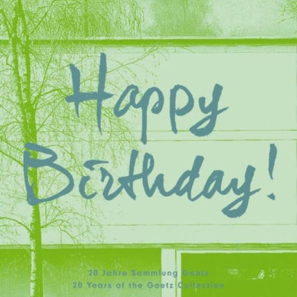 HAPPY BIRTHDAY!: 20 Years of the Goetz Collection