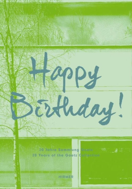 HAPPY BIRTHDAY!: 20 Years of the Goetz Collection