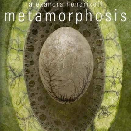 Alexandra Hendrikoff: Metamorphosis