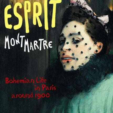 Esprit Montmartre Bohemian Life in Paris around
