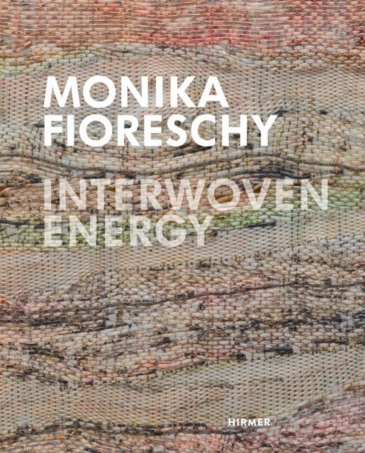 Monika Fioreschy: Interwoven Energy