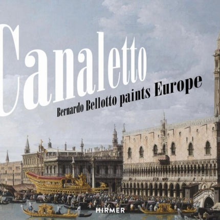 Canaletto Bernardo Bellotto paints Europe