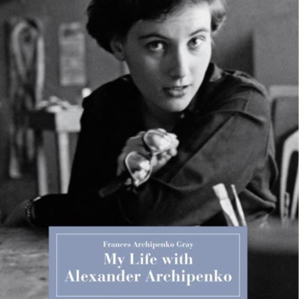 My Life with Alexander Archipenko