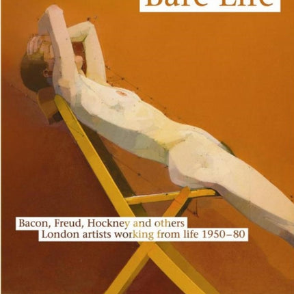 Bare Life Bacon Freud Hockney and others London
