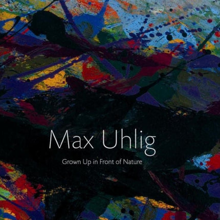 Max Uhlig Grown Up in Front of Nature