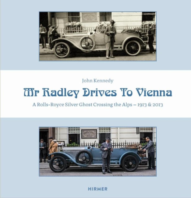 Mr Radley Drives to Vienna: A Rolls Royce Silver Ghost Crossing the Alps – 1913 & 2013