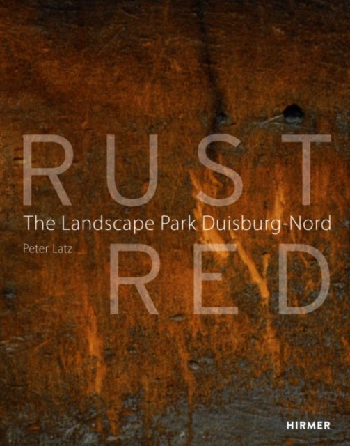 Rust Red: Landscape Park Duisburg-Nord