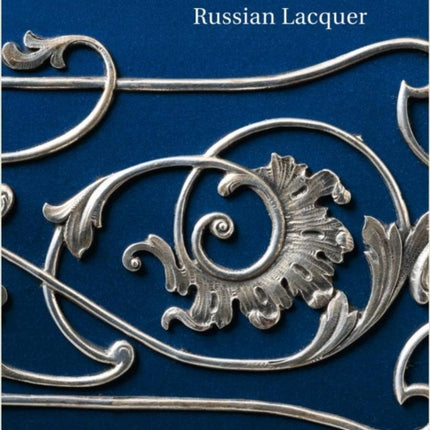 Russian Lacquer: The Collection of the Museum für Lackkunst