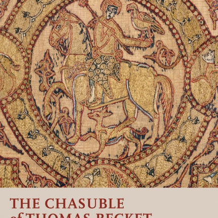 The Chasuble of Thomas Becket: A Biography