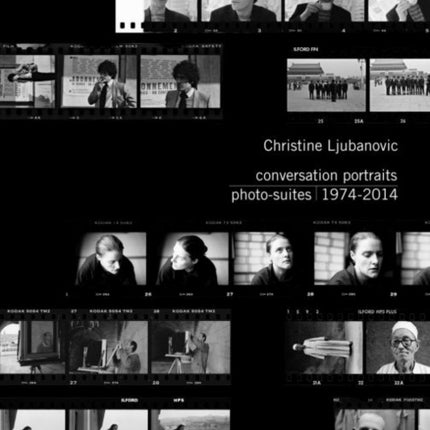 Christine Ljubanovic: Conversation Portraits: Photo-Suites 1974 - 2014