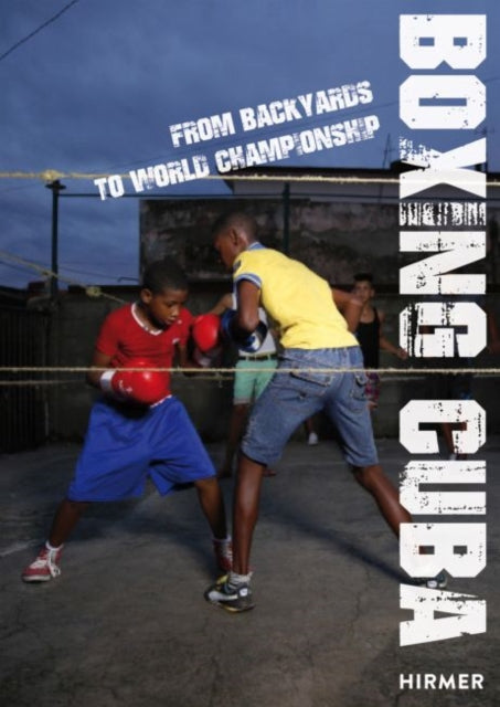 Boxing Cuba: From Backyards to World Championship