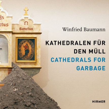 Winfried Baumann: Cathedrals for Garbage: Kathedralen für den Müll