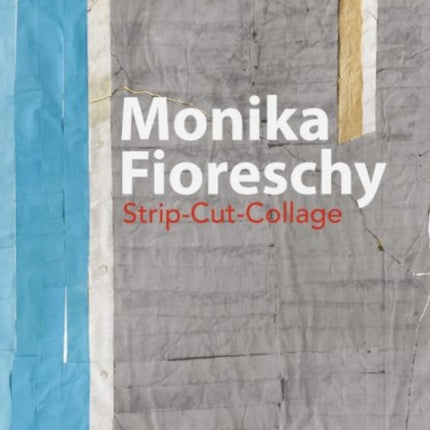 Monika Fioreschy: Strip-Cut-Collage