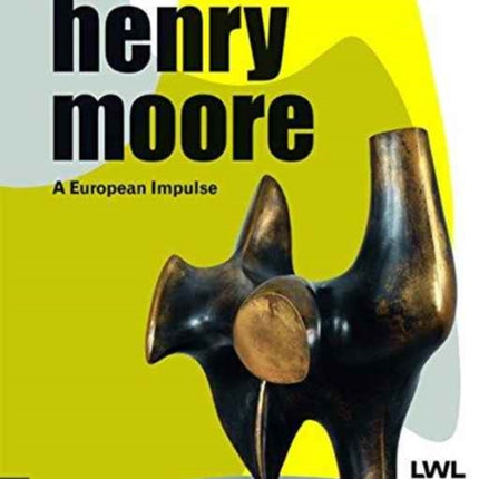 Henry Moore: A European Impulse