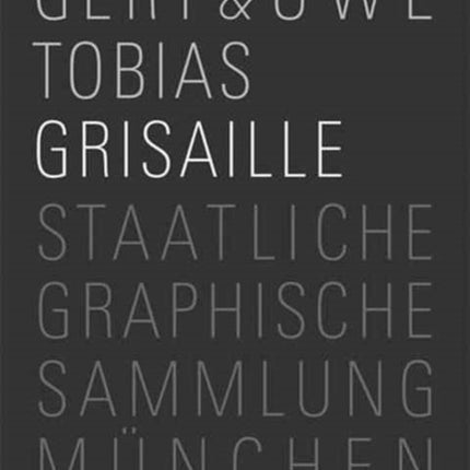 Gert & Uwe Tobias: Grisaille