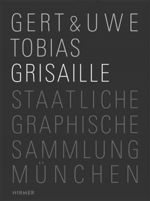 Gert & Uwe Tobias: Grisaille