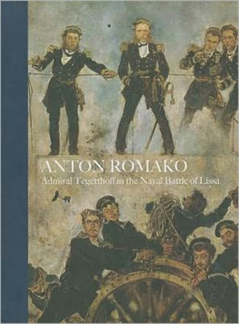 Anton Romako: Admiral Tegetthoff in the Naval