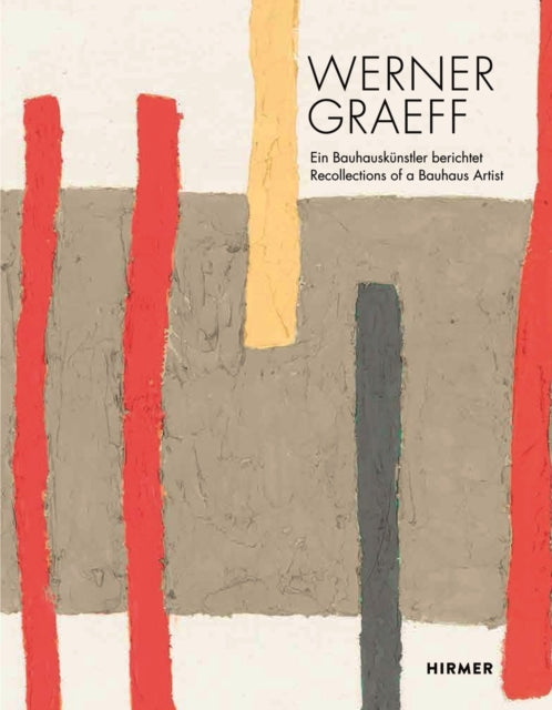 Werner Graeff: Ein Bauhauskünstler berichtet / Recollections of a Bauhaus Artist