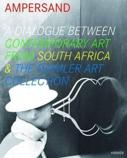 Ampersand: A Dialogue Between Contemporary Art from South Africa & the Daimler Art Collection