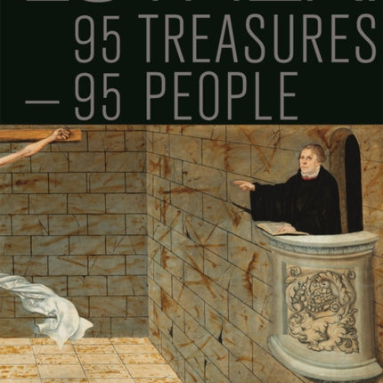 Luther!: 95 Treasures – 95 People