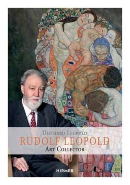 Rudolph Leopold: Connoisseur - Collector - Museum Founder